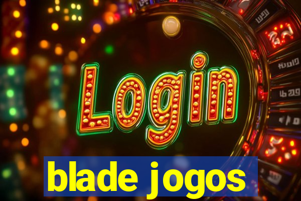 blade jogos