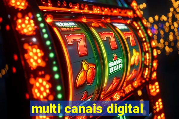 multi canais digital