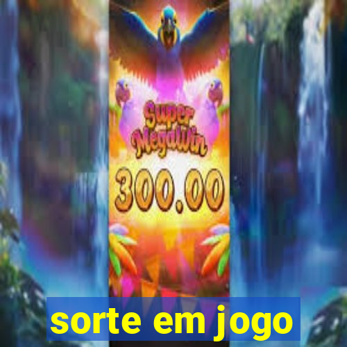 sorte em jogo