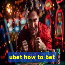 ubet how to bet