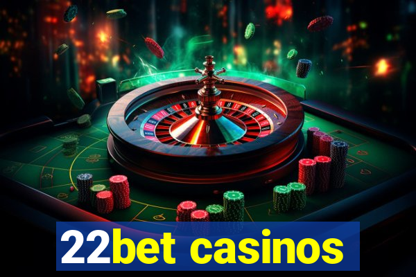 22bet casinos