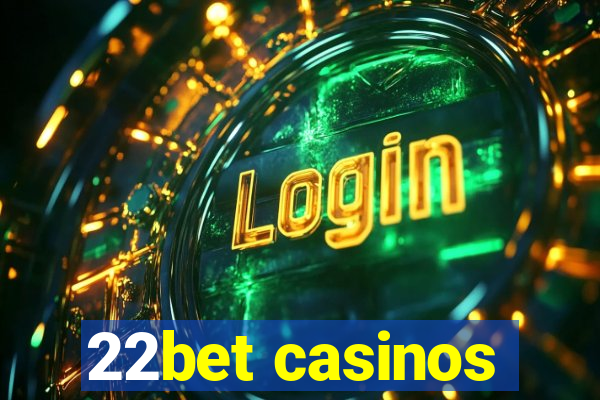 22bet casinos