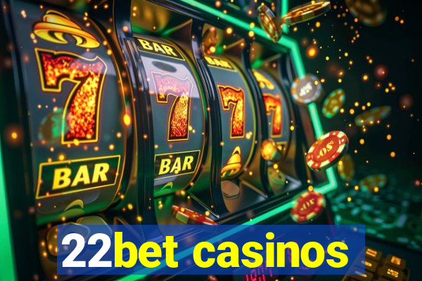 22bet casinos