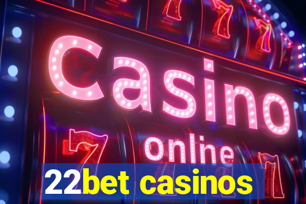 22bet casinos