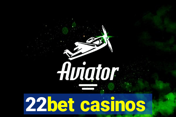 22bet casinos