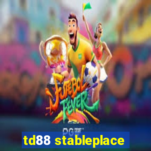 td88 stableplace