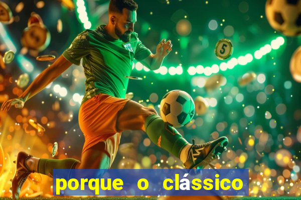 porque o clássico se chama majestoso