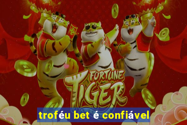 troféu bet é confiável