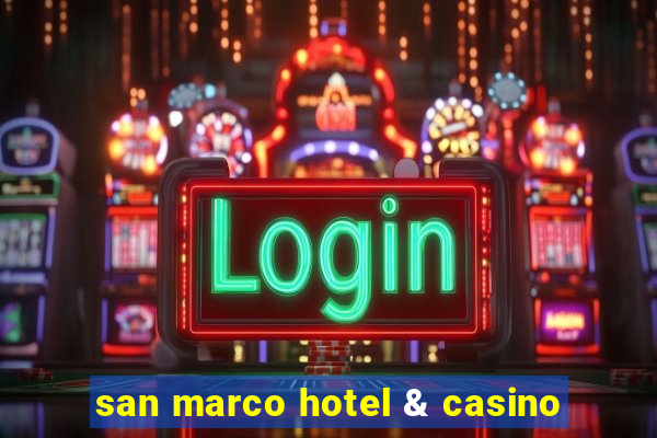 san marco hotel & casino