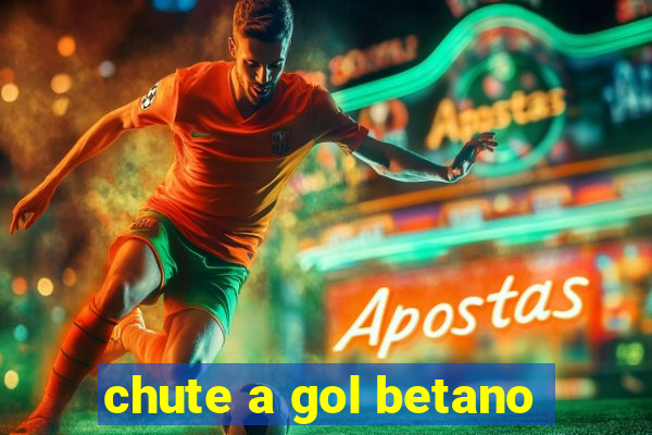 chute a gol betano