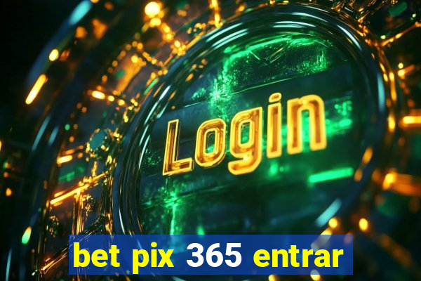 bet pix 365 entrar