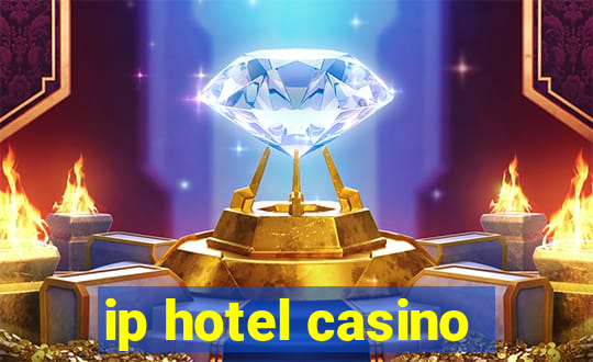 ip hotel casino