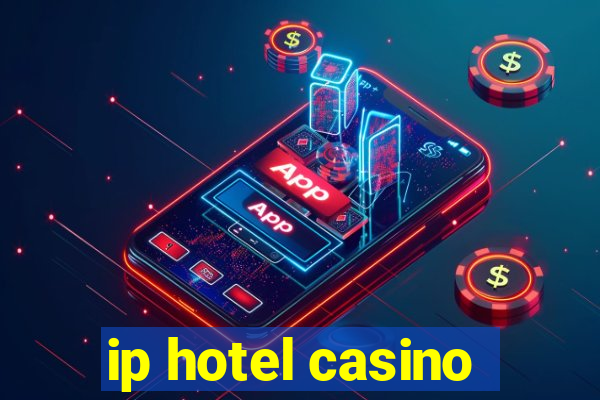 ip hotel casino