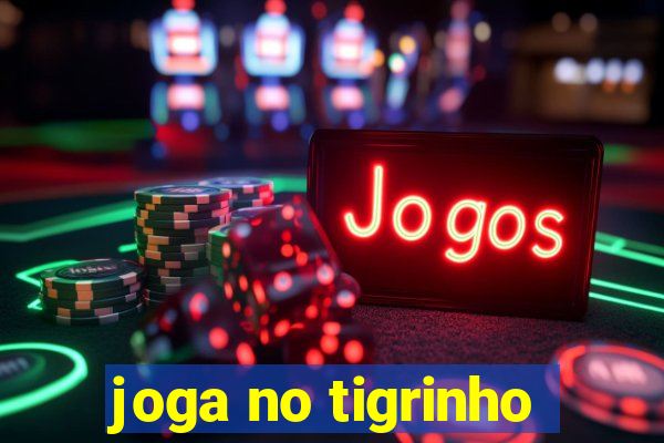 joga no tigrinho