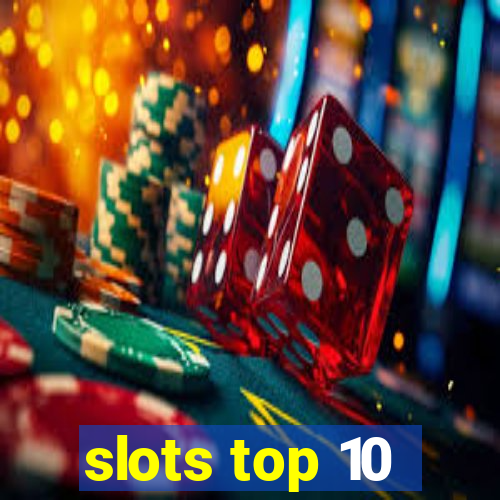 slots top 10