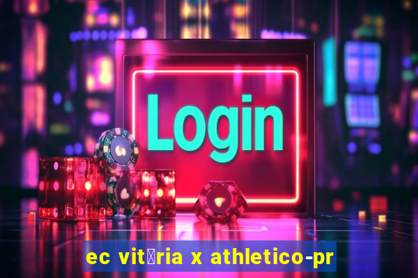 ec vit贸ria x athletico-pr