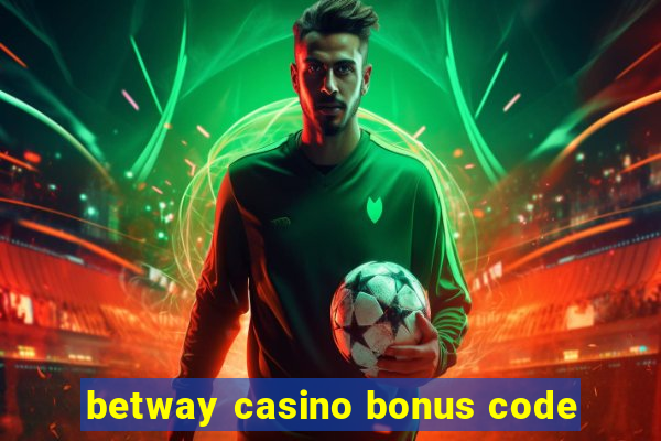 betway casino bonus code