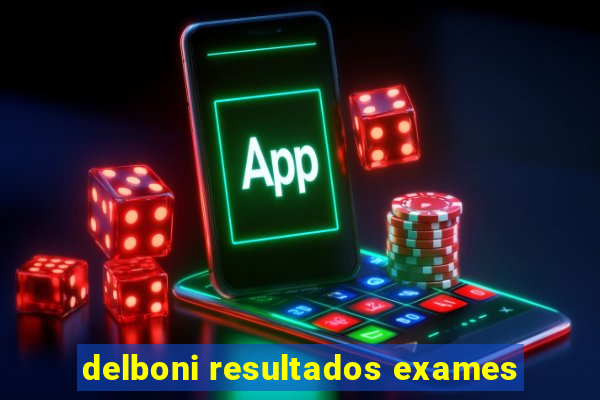 delboni resultados exames