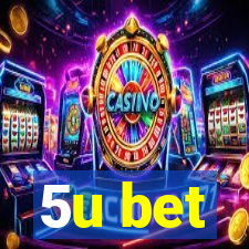 5u bet