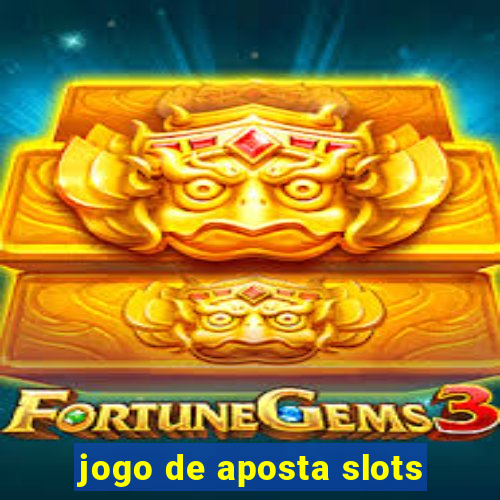 jogo de aposta slots