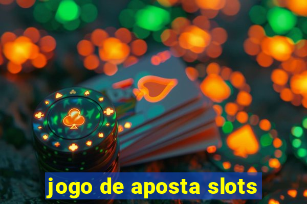 jogo de aposta slots