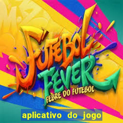 aplicativo do jogo do tigrinho