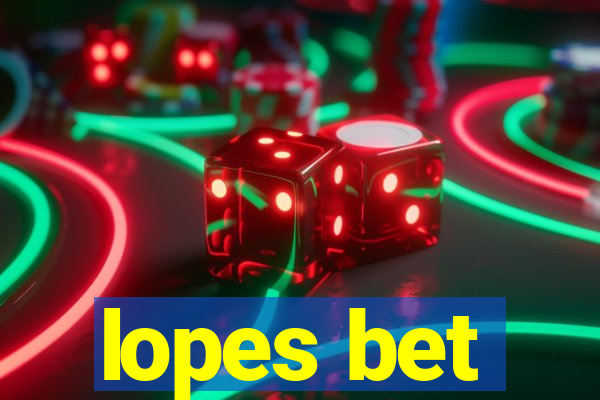 lopes bet