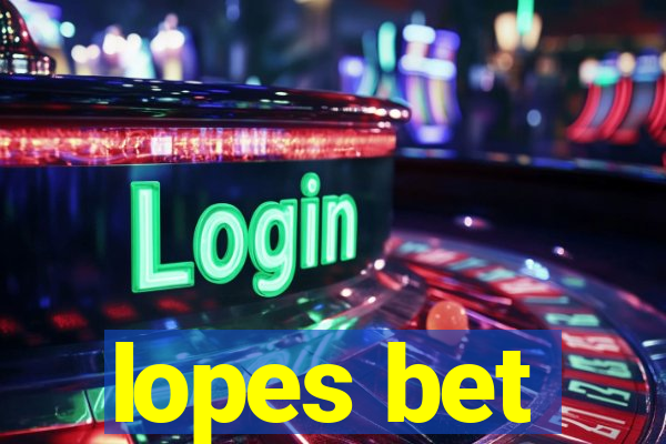 lopes bet