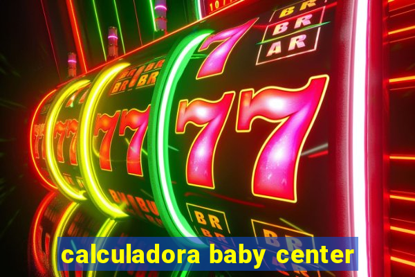 calculadora baby center