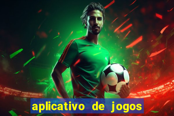 aplicativo de jogos que dá dinheiro