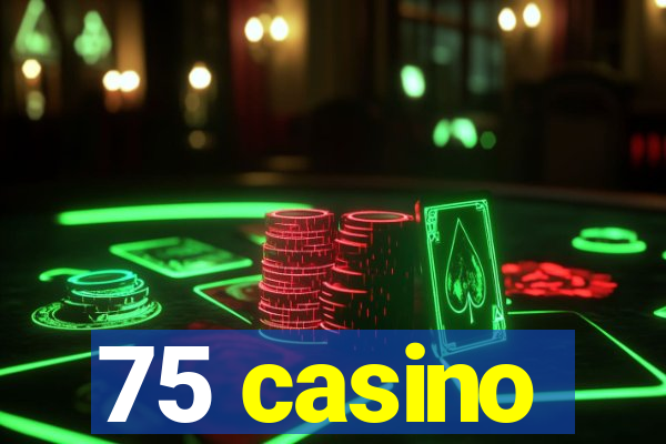 75 casino