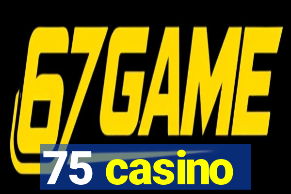 75 casino