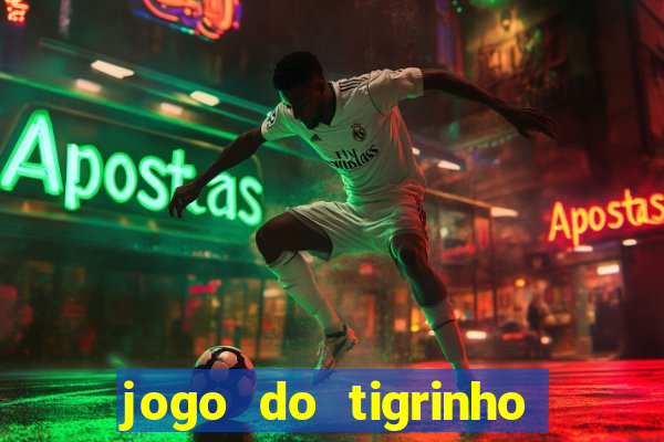 jogo do tigrinho baixar gratis