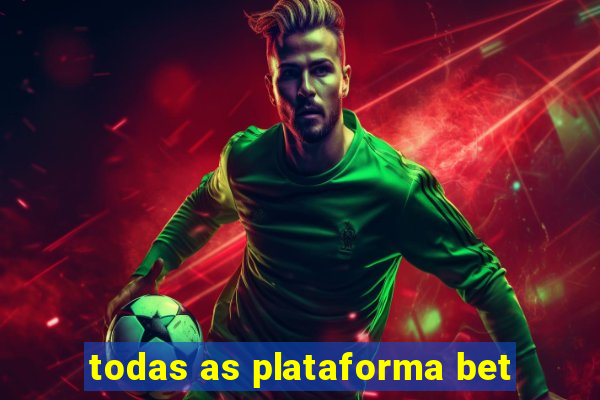 todas as plataforma bet