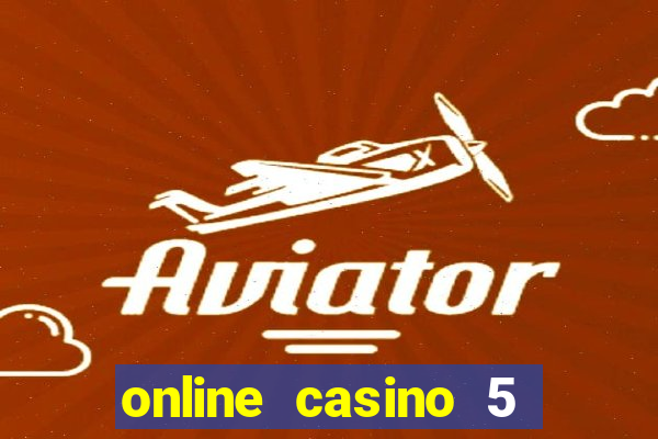 online casino 5 dollar min deposit