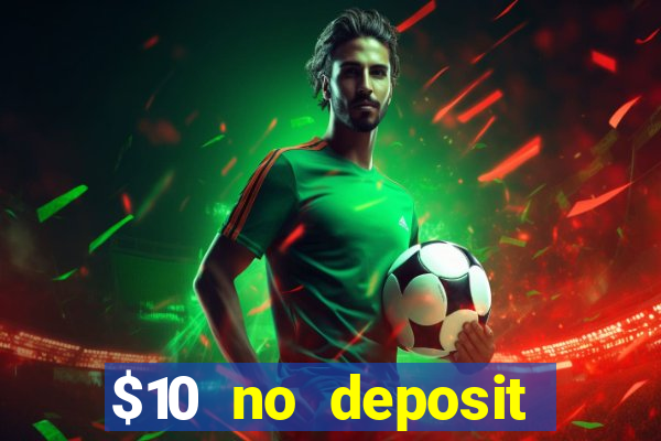 $10 no deposit mobile casino 2017