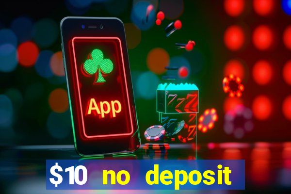 $10 no deposit mobile casino 2017