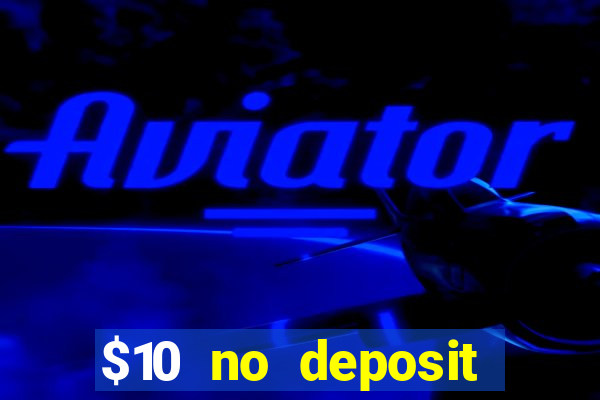 $10 no deposit mobile casino 2017