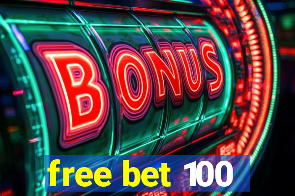 free bet 100