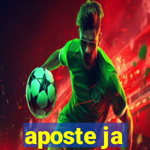 aposte ja