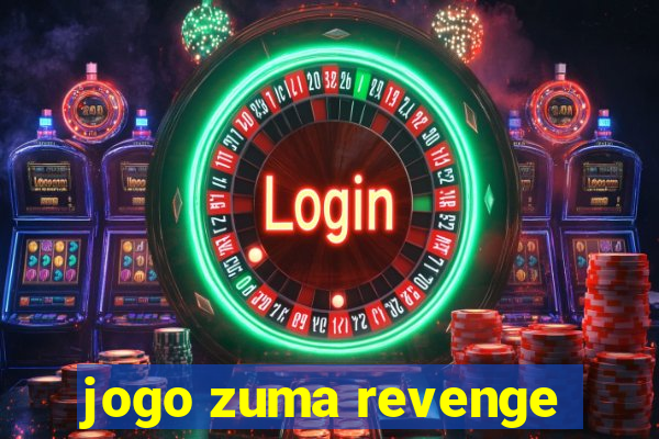 jogo zuma revenge