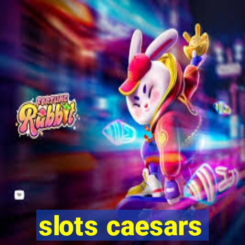 slots caesars