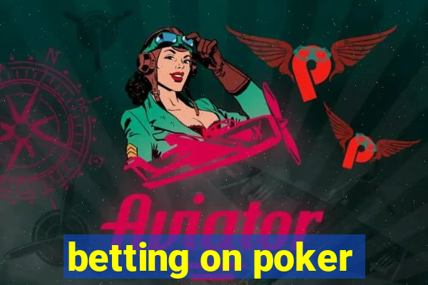 betting on poker