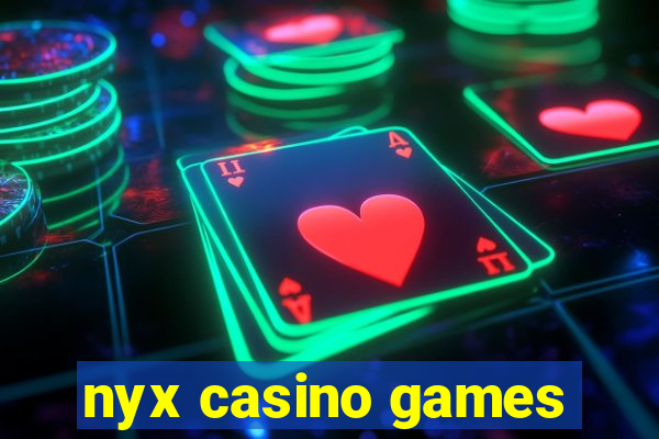 nyx casino games