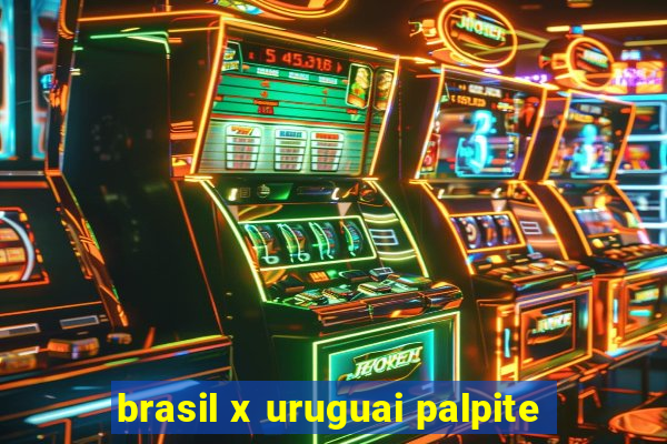 brasil x uruguai palpite