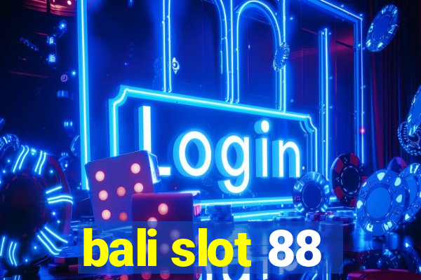 bali slot 88