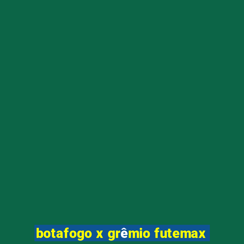 botafogo x grêmio futemax