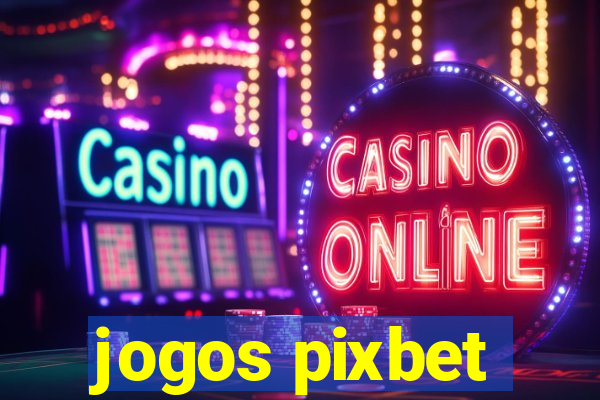 jogos pixbet