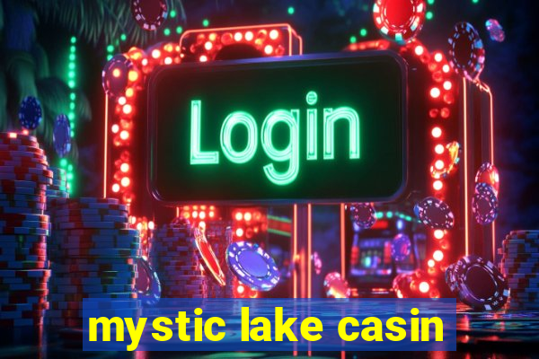 mystic lake casin