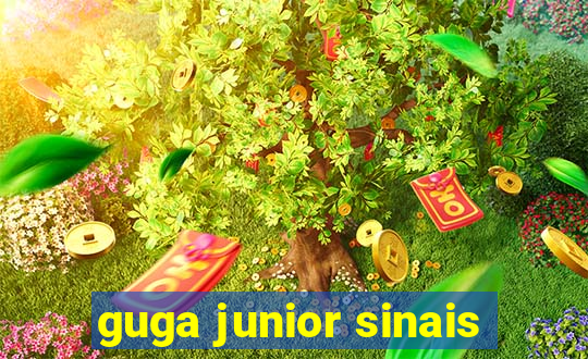 guga junior sinais